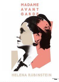 Michèle Fitoussi et Charlotte Oberlin - Madame avant-garde - Helena Rubinstein.