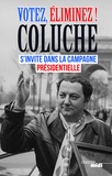  Coluche - Votez, éliminez ! - Coluche s'invite dans la campagne présidentielle.