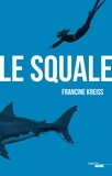 Francine Kreiss - Le squale.