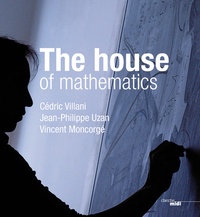 Cédric Villani et Jean-Philippe Uzan - The house of mathematics.