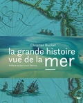 Christian Buchet - La grande histoire vue de la mer.
