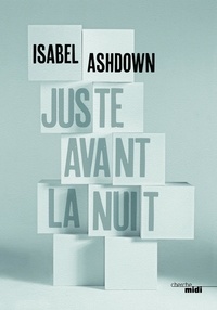 Isabel Ashdown - Juste avant la nuit.