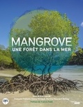 François Fromard et Emma Michaud - Mangrove - Une forêt dans la mer.