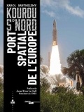 Karol Barthelemy - Kourou 5° Nord - Port spatial de l'Europe.