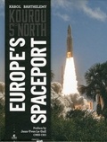 Karol Barthelemy - Kourou 5° North - Europe's Spaceport.