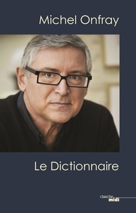 Michel Onfray - Michel Onfray - Le dictionnaire.