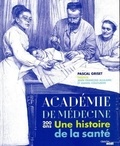 Pascal Griset - Académie de médecine - 200 ans, Une histoire de la santé.