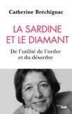 Catherine Bréchignac - La sardine et le diamant - De l'utilité de l'ordre et du désordre.