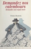Patrice Delbourg et Selçuk Demirel - Demandez nos calembours. Demandez nos exquis mots.
