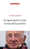 Edgar Morin - Le sport porte en lui le tout de la société.