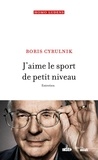 Boris Cyrulnik - J'aime le sport de petit niveau.