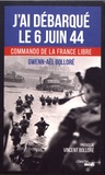 Gwenn-Aël Bolloré - J'ai débarqué le 6 juin 1944 - Commando de la France libre.
