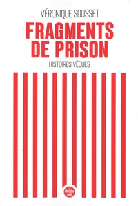 Véronique Sousset - Fragments de prison - Histoires vécues.