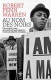 Robert Penn Warren - Au nom des Noirs - Etats-Unis, 1964 : au coeur du mouvement pour les droits civiques.