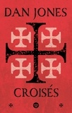 Dan Jones - Croisés - Une histoire épique des guerres pour la Terre sainte.