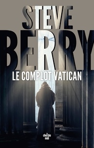 Steve Berry - Une aventure de Cassiopée Vitt  : Le complot Vatican.