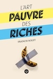 Francis Solet - L'art pauvre des riches.