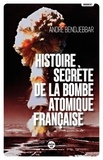 André Bendjebbar - Histoire secrète de la bombe atomique française.