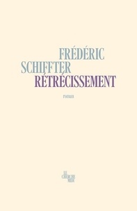 Frédéric Schiffter - Rétrécissement.