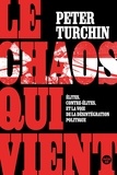 Peter Turchin - Le chaos qui vient - Elites, contre-élites, et la voie de la désintégration politique.