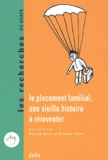 Arlette Pellé - Le Placement Familial, Une Vieille Histoire A Reinventer.