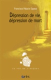 Francisco Palacio Espasa - Depression De Vie, Depression De Mort.