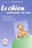  VERNAY DIDIER - Le Chien, Partenaire De Vies. Applications Et Perspectives En Sante Humaine.