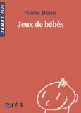 Pierre Denis - Jeux de bébés.