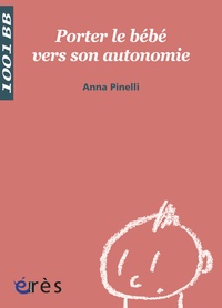 Anna Pinelli - Porter le bébé vers son autonomie.