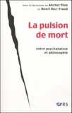  PLON MICHEL/REY-FLAUD HENRI - La pulsion de mort entre psychanalyse et philosophie.