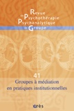 Jacqueline Falguière et Pierre Benghozi - Revue de psychothérapie psychanalytique de groupe N° 41/2003 : Groupes à médiation en pratiques institutionnelles.