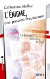 Catherine Muller - L'énigme, une passion freudienne - "Le transfert doit être deviné" (Sigmund Freud).