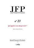 Thierry Jean - Journal Français de Psychiatrie N° 23 : Qu'appelez-vous la dangerosité ?.