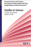 Jean-Jacques Geoffroy et Françoise Charrier - Tutelles et réseaux - Changer les pratiques médico-sociales.