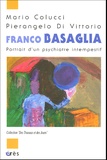 Mario Colucci et Pierangelo Di Vittorio - Franco Basaglia - Portrait d'un psychiatre intempestif.