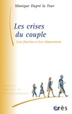 Monique Dupré-Latour - Les crises du couple - Leur fonction et leur dépassement.