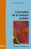 Béatrice Mabilon-Bonfils - L'invention de la violence scolaire.