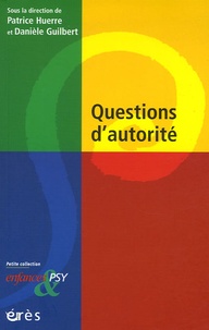 Patrice Huerre et Danièle Guilbert - Questions d'autorité.