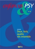 Anne-Sylvie Pelloux et Antoine Leblanc - Enfances & psy N° 34 : Deux, trois, quatre, nés ensembles.