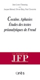 Jean-Louis Chassaing - Cocaïne, Aphasies - Etudes des textes préanalytiques de Freud.