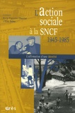 Marie-Françoise Charrier et Elise Feller - L'action sociale à la SNCF 1945-1985 - L'affimation d'une identité.