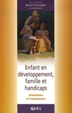 Benoît Schneider - Enfant en développement, famille et handicaps - Interactions et transmissions.