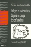 Pierre Boiral et Georges Bourdouil - Deligny et les tentatives de prise en charge des enfants fous - L'aventure de l'Aire (1968-1973).