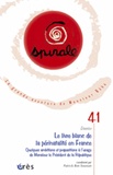 Patrick Ben Soussan - Le livre blanc de la périnatalité - Quelques ambitions et propositions à l'usage de Monsieur le Président de la République.