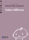 Patrick Ben Soussan et Simone Korff-Sausse - Naître différent.