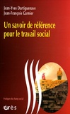 Jean-Yves Dartiguenave et Jean-François Garnier - Un savoir de référence pour le travail social.