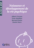 Albert Ciccone et Yvon Gauthier - Naissance et développement de la vie psychique.