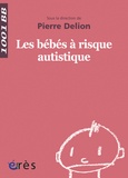 Pierre Delion - Les bébés à risque autistique.