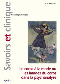 Geneviève Morel et Monique Vanneufville - Savoirs et clinique N° 10, Mars 2009 : Le corps à la mode ou les images du corps dans la psychanalyse.