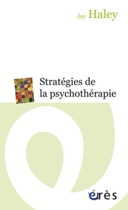 Jay Haley - Stratégies de la psychothérapie.